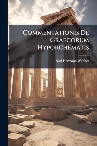 Commentationis De Graecorum Hyporchematis (Latin Edition)