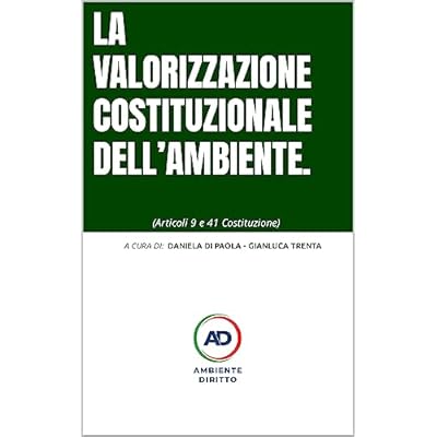 LA VALORIZZAZIONE COSTITUZIONALE DELL&rsquo;AMBIENTE.: