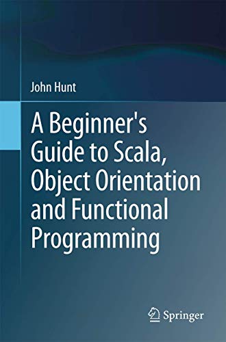 A Beginner's Guide to Scala, Object Orientation and Functional Programming view 2
