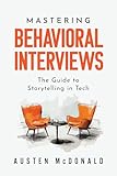 Mastering Behavioral Interviews: The Guide to Storytelling in Tech