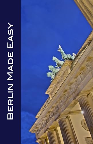 Berlin Made Easy: Walks and Sights in the Capital of Germany (2025)