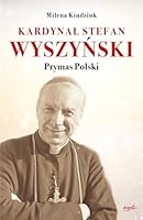 Kardynał Stefan Wyszyński: Prymas Polski 8366407136 Book Cover