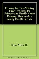 Primary Partners Sharing Time Treasures for Primary and Family Home Evening: Theme-- My Family Can Be Forever 159156364X Book Cover