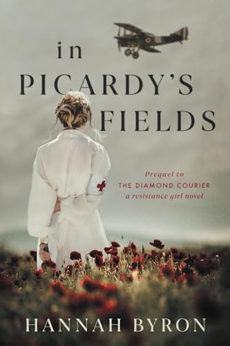 In Picardy's Fields: Prequel to The Diamond Courier (The Resistance Girl Series)