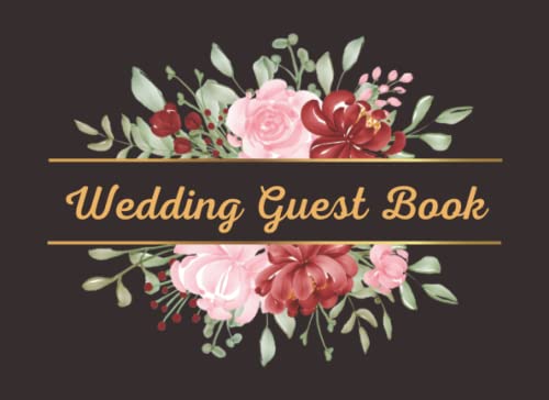 Wedding Guest Book: Floral Weeding Guest Book and Gift Log | Memory Message Book for Wedding, Reception and Engagement | Guests Sign In for Party
