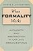 When Formality Works: Authority and Abstraction in Law and Organizations