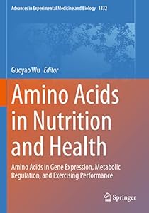 Amino Acids in Nutrition and Health: Amino Acids in Gene Expression, Metabolic Regulation, and Exercising Performance: 1332