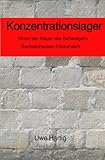 Konzentrationslager: Hinter der Mauer des Schweigens-Sachsenhausen/Klinkerwerk - Uwe Hartig 