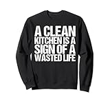 A Clean Kitchen Is A Sign Of A Wasted Life Shirt