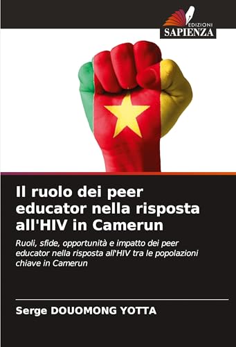 Il ruolo dei peer educator nella risposta all'HIV in Camerun: Ruoli, sfide, opportunità e impatto dei peer educator nella risposta all'HIV tra le popolazioni chiave in Camerun