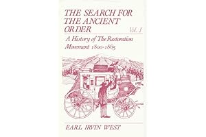 The Search For the Ancient Order: History of Restoration Movement, Volume 1