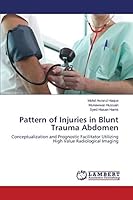 Pattern of Injuries in Blunt Trauma Abdomen: Conceptualization and Prognostic Facilitator Utilizing High Value Radiological Imaging 3659442712 Book Cover