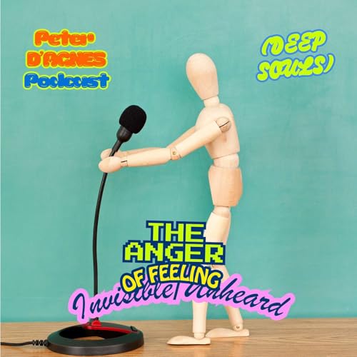 Anger of feeling Invisible/Unheard (Deep Souls)