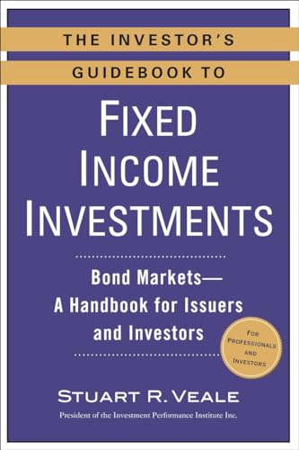 Compare Textbook Prices for The Investor's Guidebook to Fixed Income Investments: Bond Markets--A Handbook for Issuers and Investors  ISBN 9780735205314 by Veale, Stuart R.