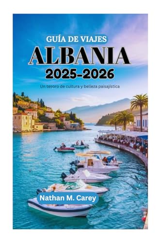 GUÍA DE VIAJES DE ALBANIA 2025-2026: Un tesoro de cultura y belleza paisajística