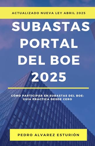 Subastas Portal del BOE 2025: Cómo participar en subastas del BOE: Guía práctica desde cero   Actualizado 5 Abril de 2025