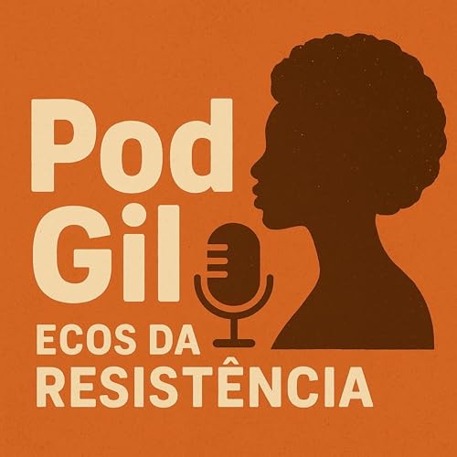 Couverture de PodGil - Ecos da Resist&ecirc;ncia