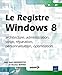 Produktbild Le Registre Windows 8 - architecture, administration, script, réparation, personnalisation, optimisa: Architecture, administration, script, réparation, personnalisation, optimisation...