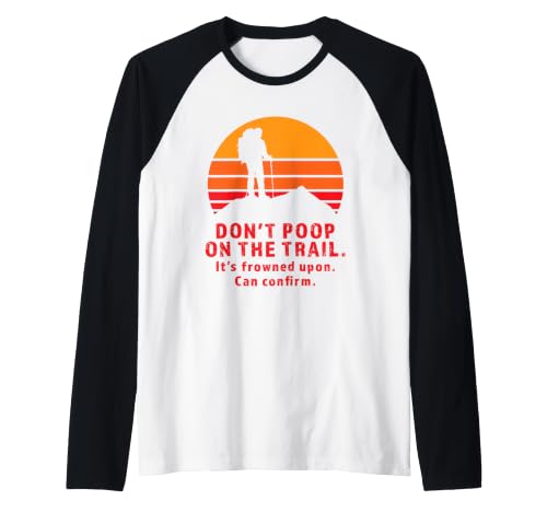 Don't Poop On The Trail It's Frowned Upon Can Confirm Hiker Raglan Baseball Tee