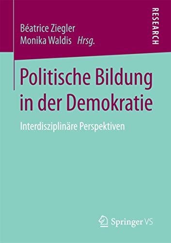 Politische Bildung in der Demokratie: Interdisziplinäre Perspektiven (German Edition)