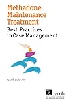 Methadone Maintenance Treatment: Best Practices in Case Management