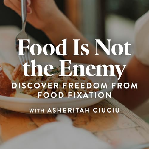 Food Is Not the Enemy (E2)