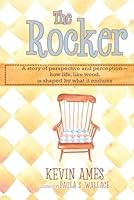 The Rocker: A Story of Perspective and Perception — How Life, like Wood, Is Shaped by What It Endures B0G2GPBHTT Book Cover