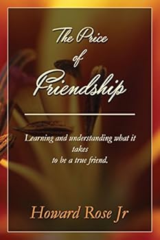 Paperback The Price of Friendship: Learning and understanding what it takes to be a true friend. Book