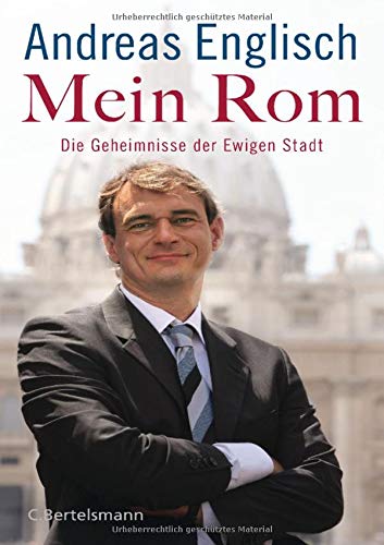 Mein Rom: Die Geheimnisse der Ewigen Stadt Mein Rom: Die Geheimnisse der Ewigen Stadt