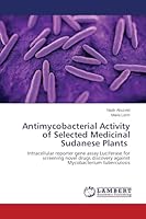 Antimycobacterial Activity of Selected Medicinal Sudanese Plants 3659545945 Book Cover
