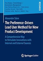 The Preference-Driven Lead User Method for New Product Development: A Comprehensive Way to Stimulate Innovations with Internal and External Sources 3658172622 Book Cover