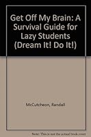 Get Off My Brain: A Survival Guide for Lazy Students 0613822943 Book Cover