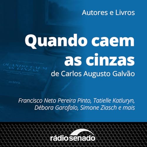 Carlos Augusto Galvão fala sobre “Quando caem as cinzas”, romance ambientado na ditadura militar Podcast Por capa