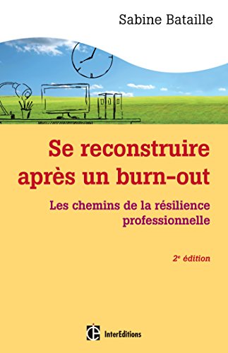 Télécharger Se reconstruire après un burn-out - 2e éd. - Les chemins de la résilience professionnelle: Les ch livre En ligne