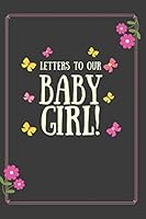 Letters To Our Baby Girl: Lined Journal to Write In, Notebook Keepsake Gift for Parents to Daughter, Blank Book, Brown Pink, 6" x 9" 1795058986 Book Cover