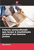 Fatores socioculturais que levam à insatisfação corporal em homens jovens (Portuguese Edition) 6202485574 Book Cover