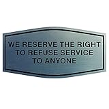 Fancy We Reserve the Right to Refuse Service to Anyone Sign (Brushed Silver) - Medium