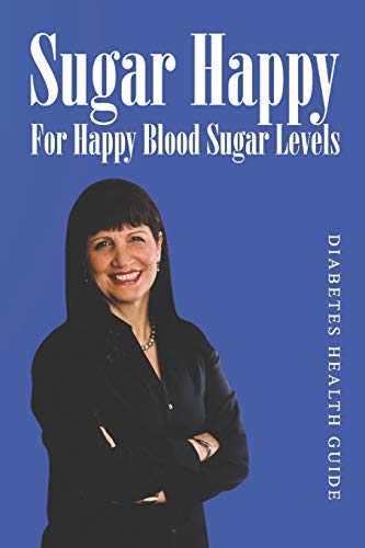 Sugar Happy: For Happy Blood Sugar Levels
