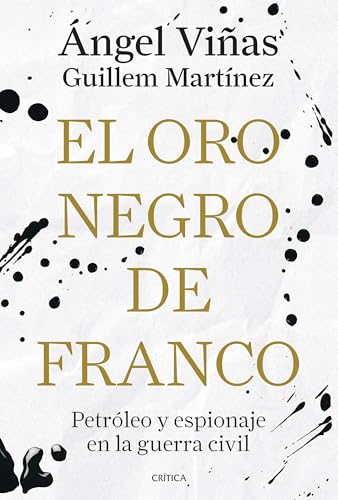 El oro negro de Franco: Petróleo y espionaje en la guerra civil (Contrastes)