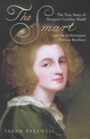 The Smart: The True Story of Margaret Caroline Rudd and the Unfortunate ...