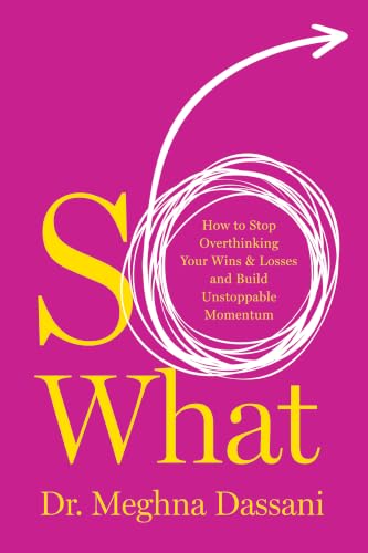 So What: How to Stop Overthinking Your Wins & Losses and Build Unstoppable Momentum (English Edition)