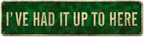 CIVOTIL Humor Sign - I've Had It Up To Here 4" x 16", Funny Tin Signs Gag Gift Prank Home Bar Garage Pub College Dorm Décor