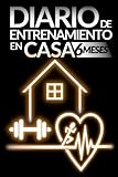  DIARIO DE ENTRENAMIENTO EN CASA: 6 meses de planificación para rutinas de musculación, fitness, gimnasio casero, levantamiento de pesas, cardio, ... Registro de peso corporal. Deporte en casa.