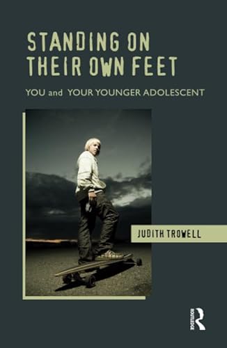Standing on their Own Feet: You and Your Younger Adolescent (You and Your Child)