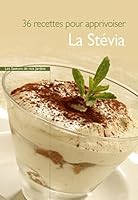 La Stévia (36 recettes pour l'apprivoiser) 2915626677 Book Cover