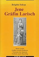 Jene Gräfin Larisch: Marie Louise Gräfin Larisch-Wallersee. Vertraute der Kaiserin - Verfemte nach Mayerling 3205072316 Book Cover