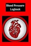 Blood Pressure Logbook: Blood Pressure Tracker, Blood Pressure Logbook, Blood Pressure, Logbook, Medical Logbook