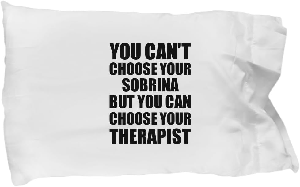 Funny Sobrina Pillowcase You Can't Choose Your Sobrina But Therapist Funny Gift Idea Hilarious Witty Gag Joke Pillow Cover Case 20x30