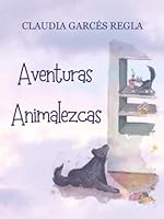 Aventuras animalezcas: Cuentos cortos y divertidos (Libros de cuentos entretenidos para todas las edades) (Spanish Edition) B0F5QH8PYR Book Cover