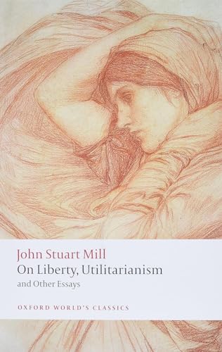 On Liberty, Utilitarianism and Other Essays (Oxford World's Class...